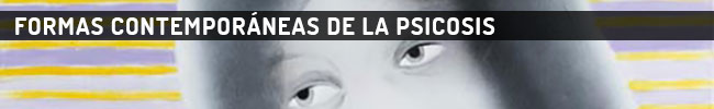 Formas contemporáneas de la psicosis