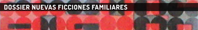 Dossier Nuevas ficciones familiares