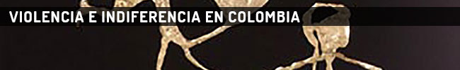 Violencia e indiferencia en Colombia
