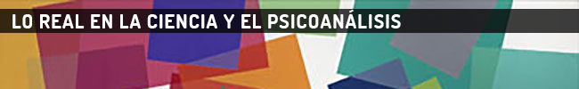 Lo real en la ciencia y el psicoanálisis